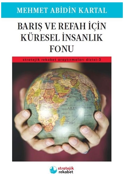Barış ve Refah Için Küresel Insanlık Fonu - Stratejik Rekabet Araştırmaları Dizisi-3