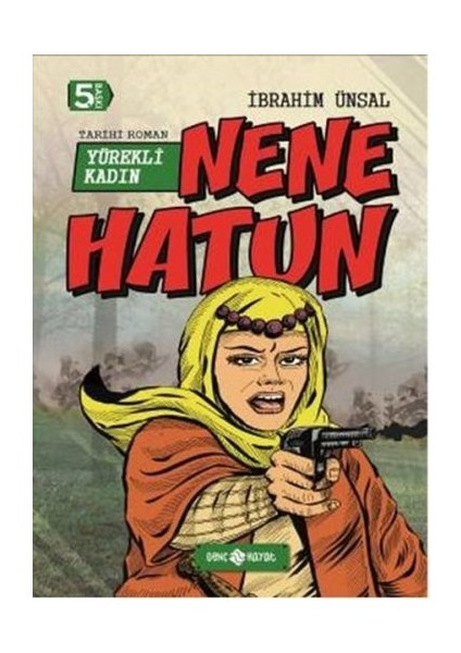 Tarihi Roman 4 - Yürekli Kadın Nene Hatun