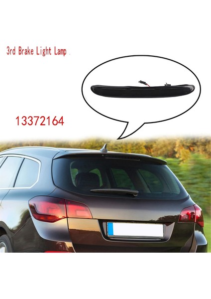 LED Kuyruk Arka Yüksek Montaj Opel/vauxhall Astra J 5d Hatchback Gtc Opc Arka Fren Işığı 13372164 (Yurt Dışından) modelleri