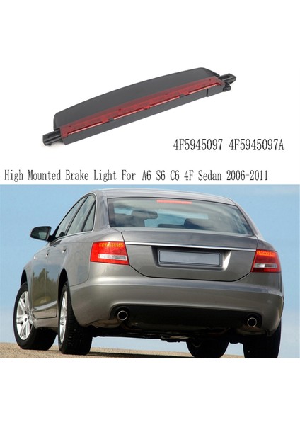 Yüksek Monte Edilmiş Fren Lambası Audi A6 S6 C6 4f Sedan 2006-2011 4F5945097 4F5945097A Için (Yurt Dışından) indirimleri