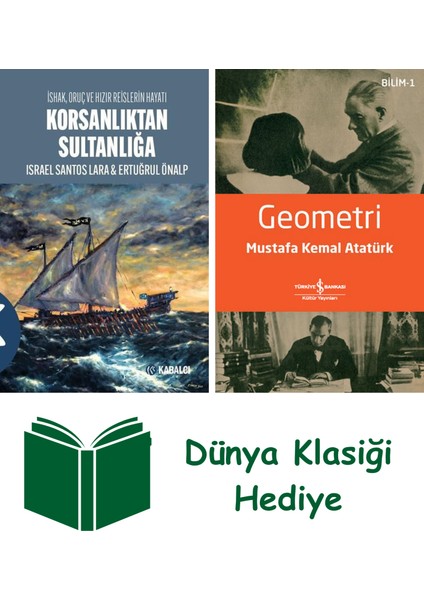 Korsanlıktan Sultanlığa - Ishak Oruç ve Hızır Reislerin Hayatı + Geometri + Dünya Klasiği Hediye
