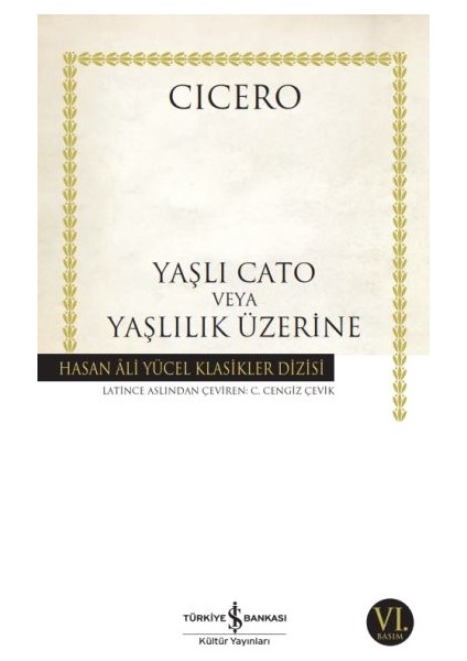 Yaşlı Cato Veya Yaşlılık Üzerine - Hasan Ali Yücel Klasikleri