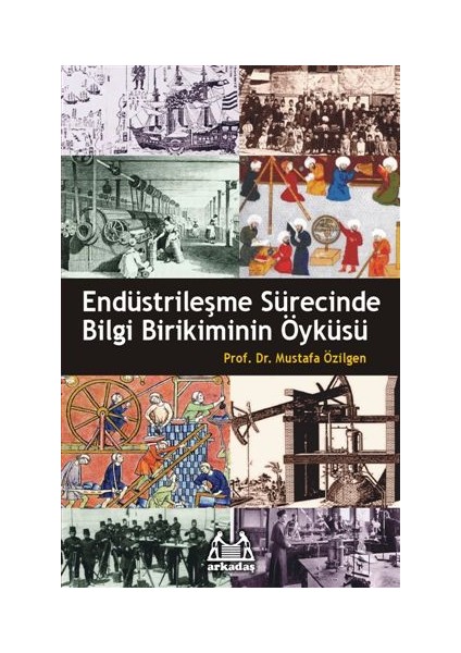 Endüstrileşme Sürecinde Bilgi Birikiminin Öyküsü