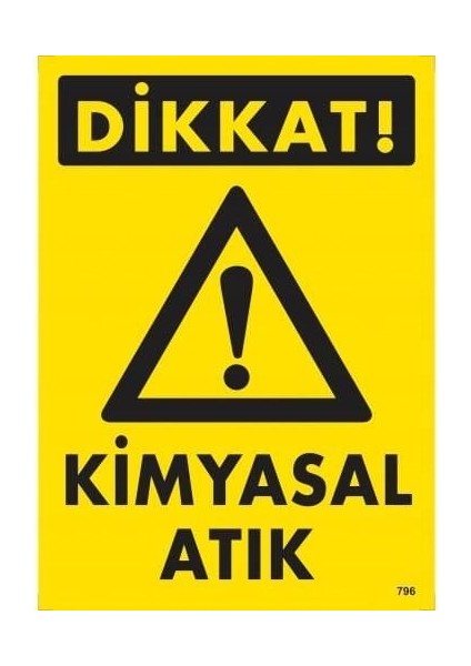 Dikkat Kimyasal Atık Uyarı Levhası 25X35 KOD:796
