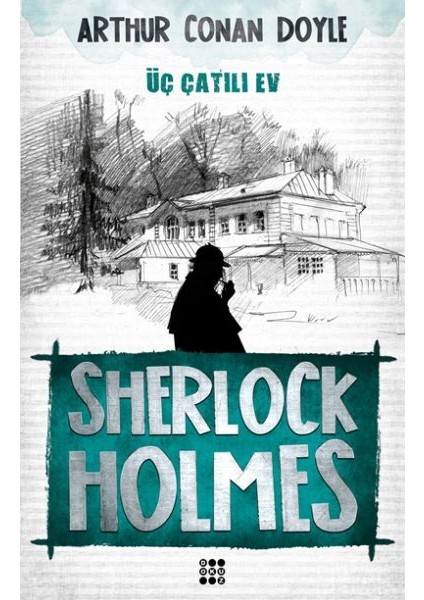 Sherlock Holmes - Üç Çatılı Ev