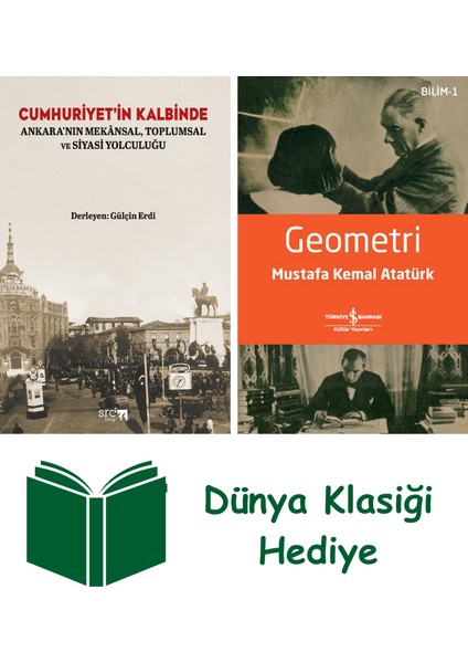 Cumhuriyet'in Kalbinde - Ankara'nın Mekansal Toplumsal ve Siyasi Yolculuğu + Geometri + Dünya Klasiği Hediye