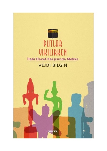 Putlar Yıkılırken; Ilahi Davet Karşısında Mekke