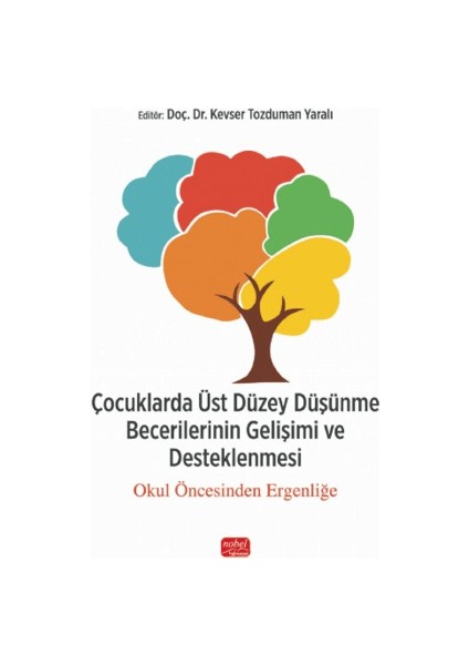 Çocuklarda Üst Düzey Düşünme Becerilerinin Gelişimi ve Desteklenmesi - Okul Öncesinden Ergenliğe