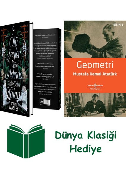 Ölü Şeyler Bize Aslında Çok Daha Yakın (Ciltli) + Geometri + Dünya Klasiği Hediye