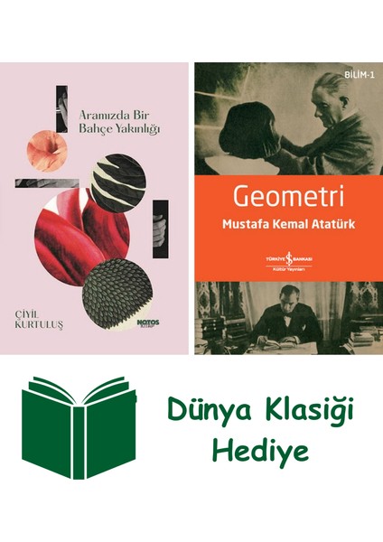 Aramızda Bir Bahçe Yakınlığı + Geometri + Dünya Klasiği Hediye