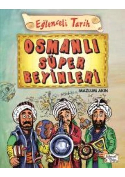 Eğlenceli Tarih 40 Osmanlı Süper Beyinleri