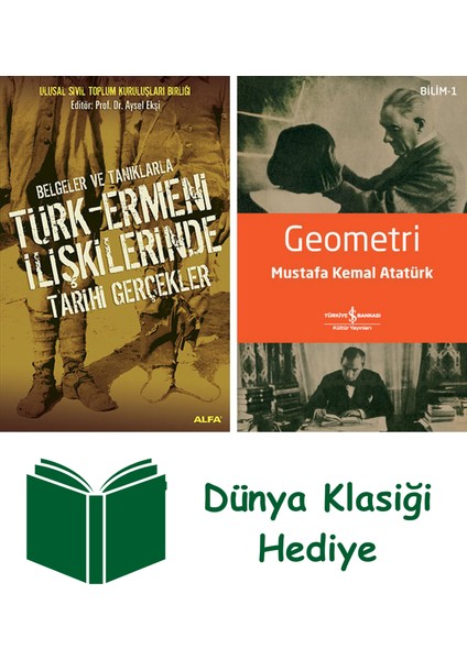 Belgeler ve Tanıklarla Türk - Ermeni Ilişkilerinde Tarihi Gerçekler + Geometri + Dünya Klasiği Hediye