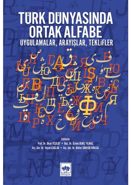 Türk Dünyasında Ortak Alfabe - Uygulamalar, Arayışlar, Teklifler