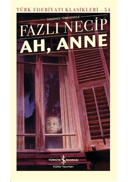 Ah, Anne Günümüz Türkçesiyle - Türk Edebiyatı Klasikleri