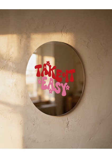 Mood Ayna Take It Easy - Tasarım Ayna, Pinterest Dekoru, Dekoratif Baskılı Ayna, Yazılı Ayna modelleri