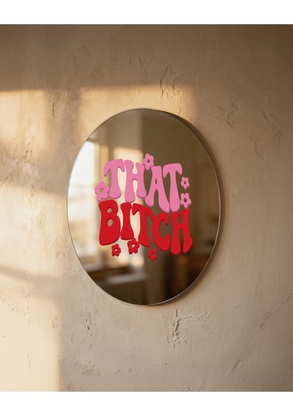 Mood Ayna That Bitch - Tasarım Ayna, Pinterest Dekoru, Dekoratif Baskılı Ayna, Yazılı Ayna modelleri