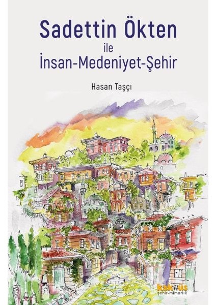Sadettin Ökten ile Insan-Medeniyet-Şehir