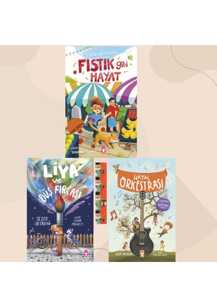 Sezer Ortadağ 2.3.sınfı- Fıstık Gibi Hayat, Liya ve Düş Fırçası, Hayal Orkestrası (3kitap)