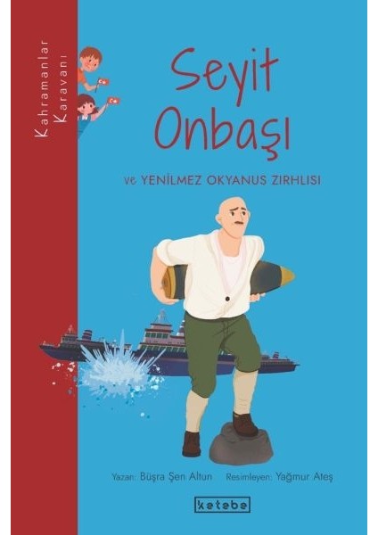 Kahramanlar Karavanı - Seyit Onbaşı ve Yenilmez Okyanus Zırhlısı