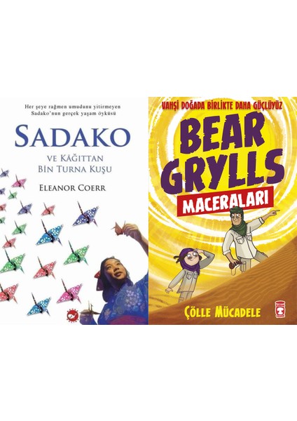 Sadako ve Kağıttan Bir Turna Kuşu (Eleanor Coerr) ve Çölle Mücadele - Bear Grylls Maceraları