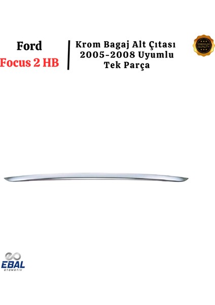 Ford Focus 2 Hb Krom Bagaj Alt Çıtası 2005-2008 Paslanmaz Çelik