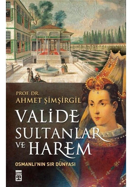 Valide Sultanlar ve Harem
