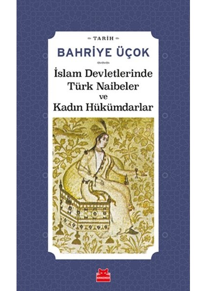 Islam Devletlerinde Türk Naibeler ve Kadın Hükümdarlar