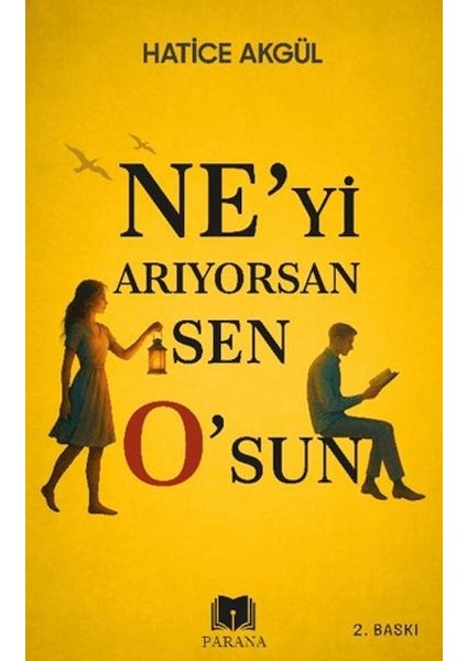 Ne’yi Arıyorsan Sen O’sun