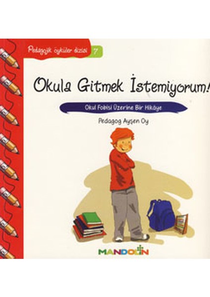 Pedagojik Öyküler 7 - Okula Gitmek Istemiyorum!