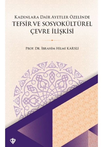 Kadınlara Dair Ayetler Özelinde Tefsir ve Sosyokültürel Çevre Ilişkisi