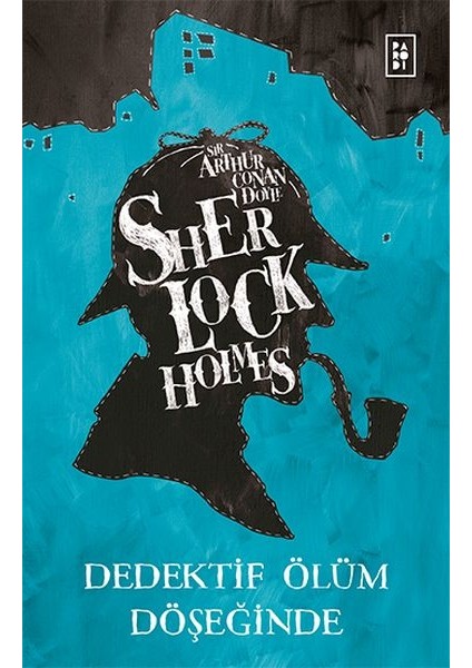Sherlock Holmes - Dedektif Ölüm Döşeğinde