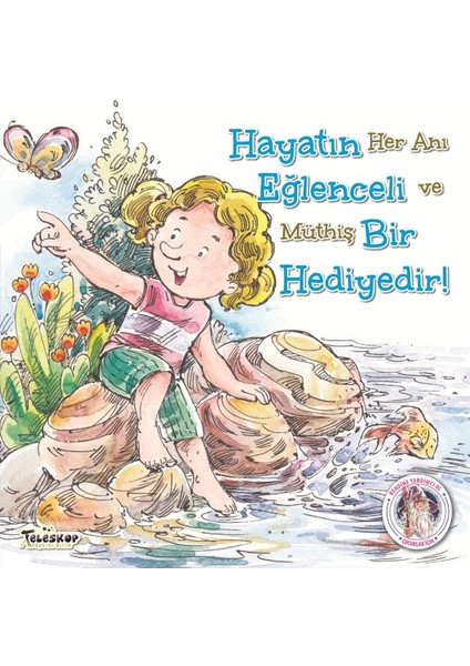 Hayatın Eğlenceli Bir Hediyedir! - Kendine Yardımcı Ol