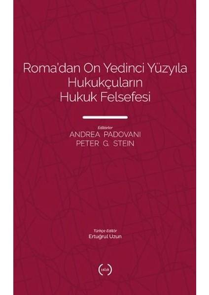 Roma’dan On Yedinci Yüzyıla Hukukçuların Hukuk Felsefesi