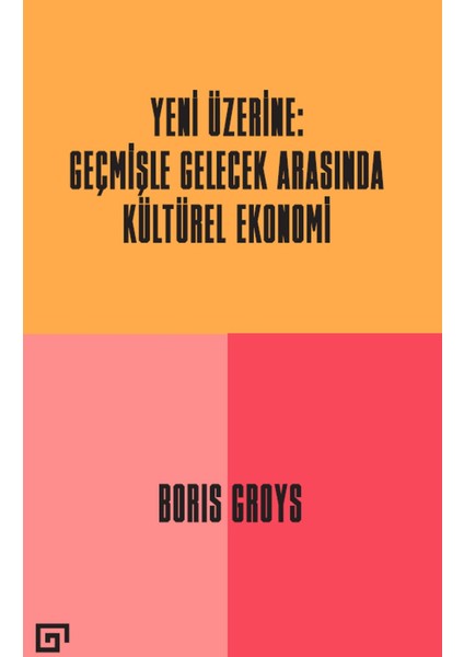 Yeni Üzerine - Geçmişle Gelecek Arasında Kültürel Ekonomi