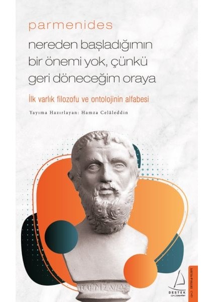 Parmenides/nereden Başladığımın Bir Önemi Yok, Çünkü Geri Döneceğim Oraya
