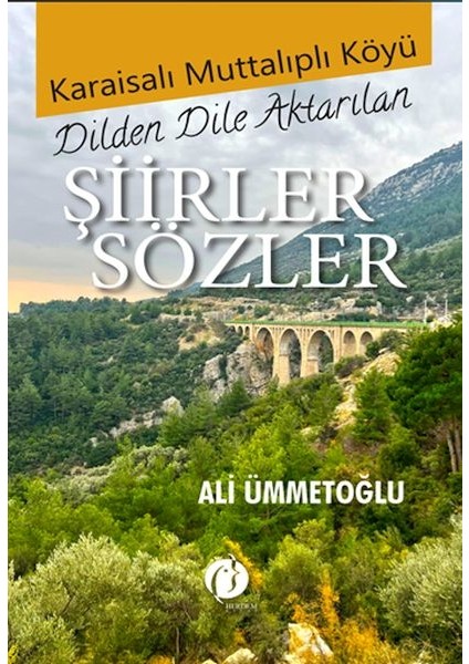Karaisalı Muttalıplı Köyü Dilden Dile Aktarılan Şiirler Sözler