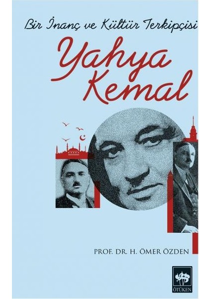 Bir Inanç ve Kültür Terkipçisi Yahya Kemal