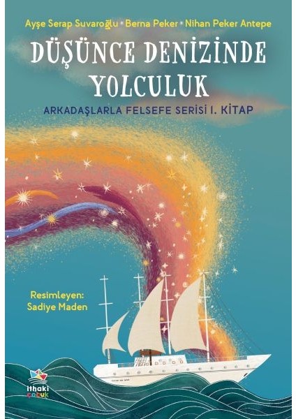Düşünce Denizinde Yolculuk - Arkadaşlarla Felsefe Serisi 1. Kitap