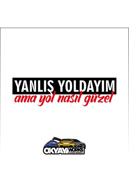 Yanlış Yoldayım Ama Yol Nasıl Güzel Sticker - Siyah
