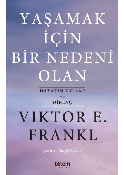 Yaşamak Için Bir Nedeni Olan - Hayatın Anlamı ve Direnç