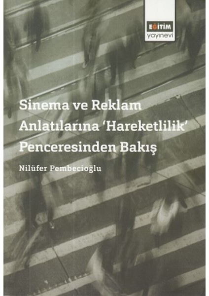 Sinema ve Reklam Anlatılarına 'hareketlilik' Penceresinden Bakış