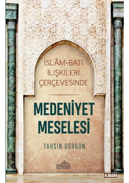 Islam ve Batı Ilişkileri Çerçevesinde - Medeniyet Meselesi