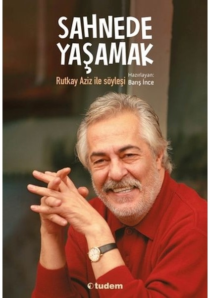 Sahnede Yaşamak - Rutkay Aziz ile Söyleşi