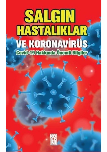 Salgın Hastalıklar ve Koronavirüs: Covid-19 Hakkında Önemli Bilgiler