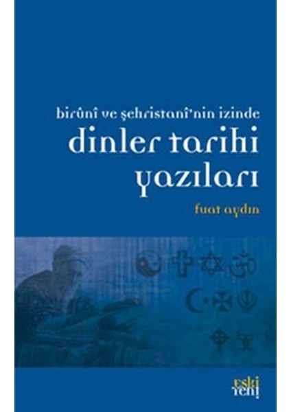 Biruni ve Şehristan'nin Izinde Dinler Tarihi Yazıları