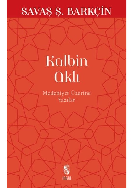Kalbin Aklı Medeniyet Üzerine Yazılar