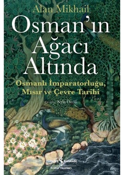 Osman’ın Ağacı Altında - Osmanlı Imparatorluğu Mısır ve Çevre Tarihi