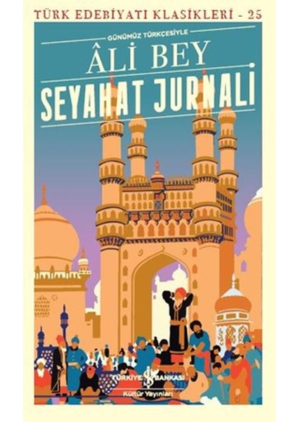 Seyahat Jurnali (Günümüz Türkçesiyle) - Türk Edebiyatı Klasikleri