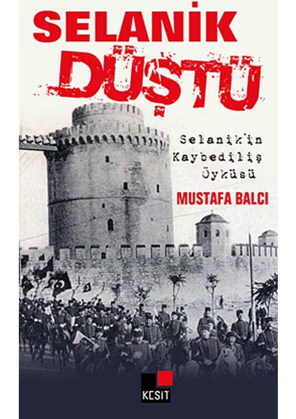 Selanik Düştü Selanik'in Kaybediliş Öyküsü