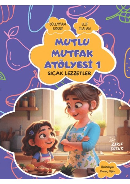 Mutlu Mutfak Atölyesi 1 - Sıcak Lezzetler